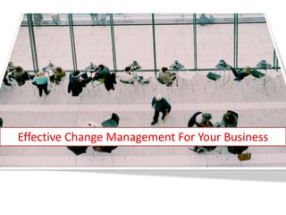 Effective Change Management For Your Business
 