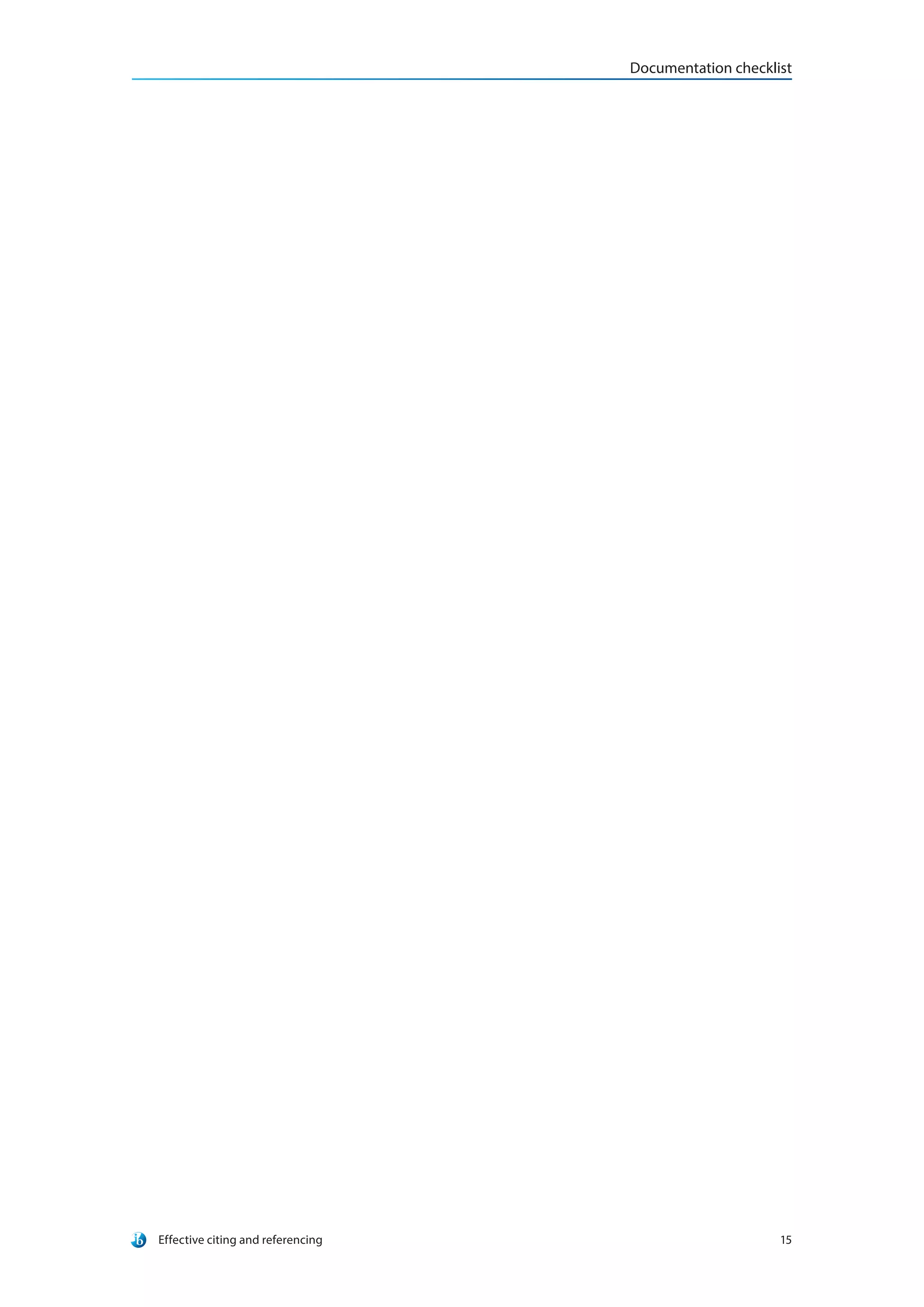 Documentation checklist
Effective citing and referencing 15
 