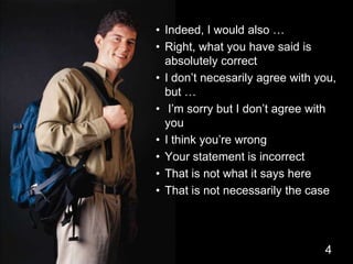 I was right to say thatIndeed, I wouldalso …