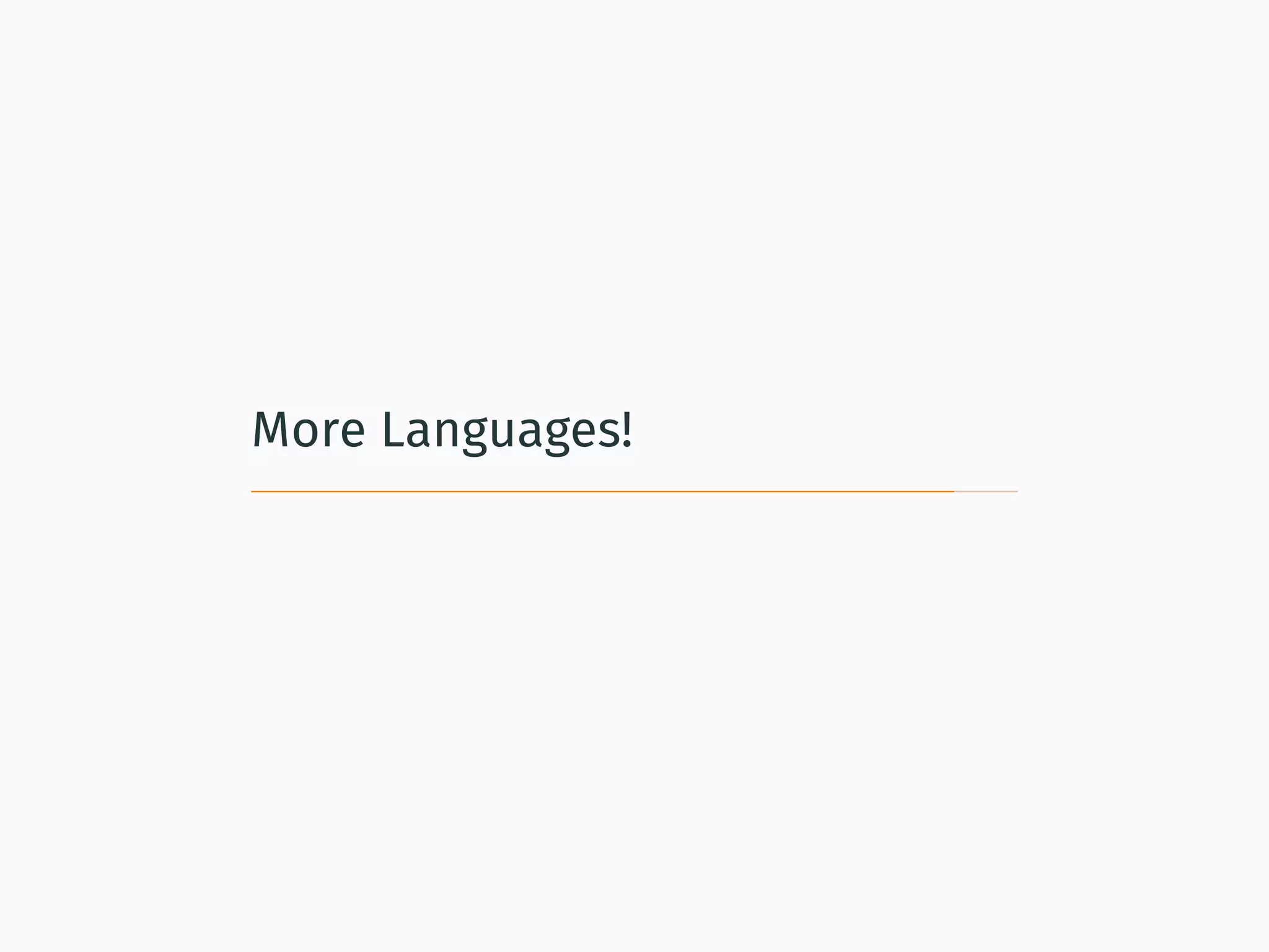 More Languages!
 