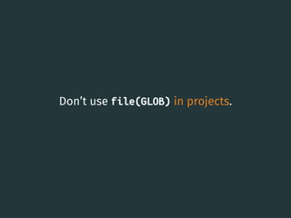 Don’t use file(GLOB) in projects.
14
 