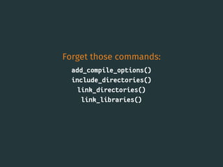 Forget those commands:
add_compile_options()
include_directories()
link_directories()
link_libraries()
15
 