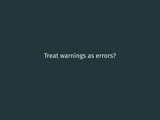 Treat warnings as errors?
41
 