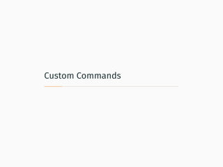 Custom Commands
 