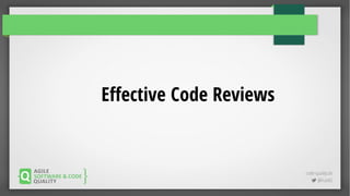 code-quality.de
 @FrankS
Effective Code Reviews
 