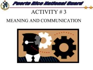Objectives:At the end of the lesson the students will be able to:understand the communication process
