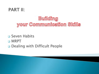  Seven Habits
 MRPT
 Dealing with Difficult People
 