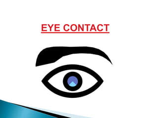EYE CONTACT
 