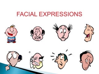 FACIAL EXPRESSIONS
 