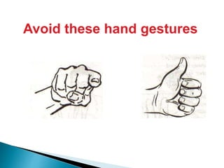 Avoid these hand gestures
 