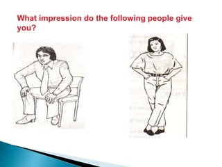 What impression do the following people give
you?
 