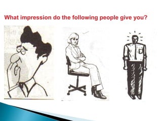 What impression do the following people give you?
 