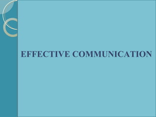 EFFECTIVE COMMUNICATION 