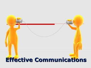 Effective CommunicationsEffective Communications
 