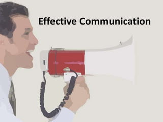 Effective Communication 
 