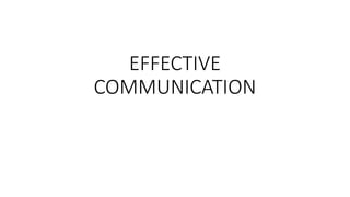 EFFECTIVE
COMMUNICATION
 