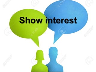 Show interest
 