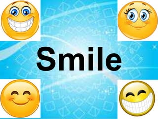 Smile
 