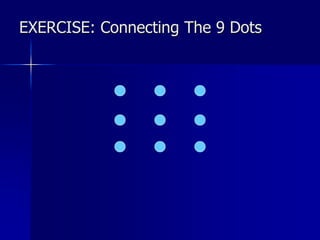 EXERCISE: Connecting The 9 Dots
 