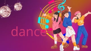 dance
 