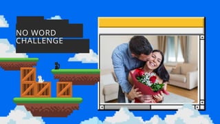 NO WORD
CHALLENGE
 