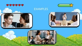 EXAMPLES
•LOOKING WARMLY AT
SOMEONE EXPRESSES
AFFECTION AND CARE.
 