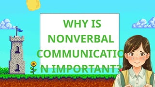 WHY IS
NONVERBAL
COMMUNICATIO
N IMPORTANT?
 