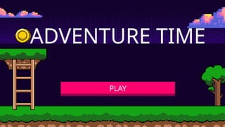 ADVENTURE TIME
PLAY
 