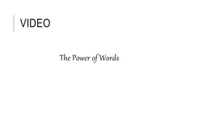 VIDEO
The Power of Words
 
