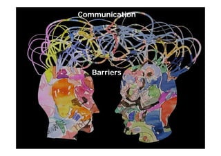 Communication   X




   Barriers




                24
 