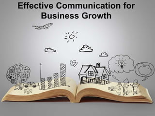 Effective Communication for
Business Growth
 