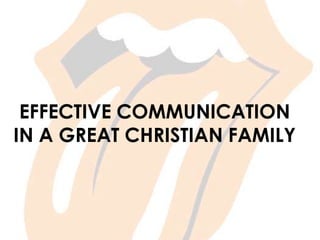 EFFECTIVE COMMUNICATION
IN A GREAT CHRISTIAN FAMILY

 