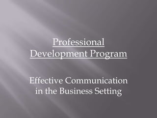 Professional Development Program Effective Communication in the Business Setting 