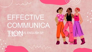 EFFECTIVE
COMMUNICA
TION
INTERACTIVE ENGLISH SP.
CONT. 115
 