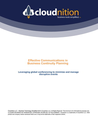 Effective Communications in
        Business Continuity Planning

Leveraging global conferencing to minimize and manage
                   disruptive events
 