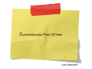 Summarize your Point Of View




                           Lions Approach
 