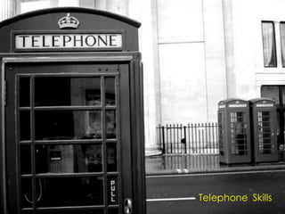 Telephone Skills
 