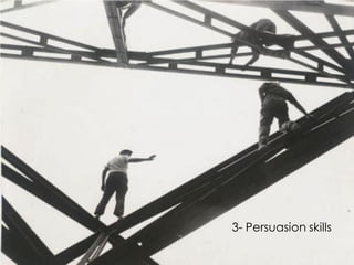 3- Persuasion skills
 