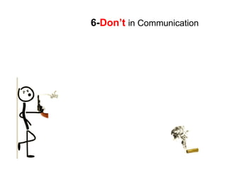 6-Don’t in Communication
 