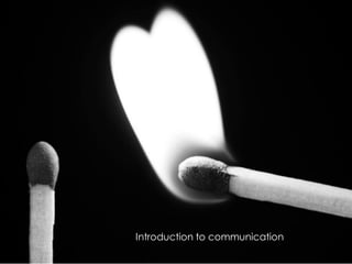 Introduction to communication
       Introduction to communication
 