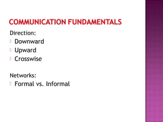 Direction:
 Downward
 Upward
 Crosswise
Networks:
 Formal vs. Informal
 
