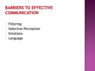  Filtering
 Selective Perception
 Emotions
 Language
 