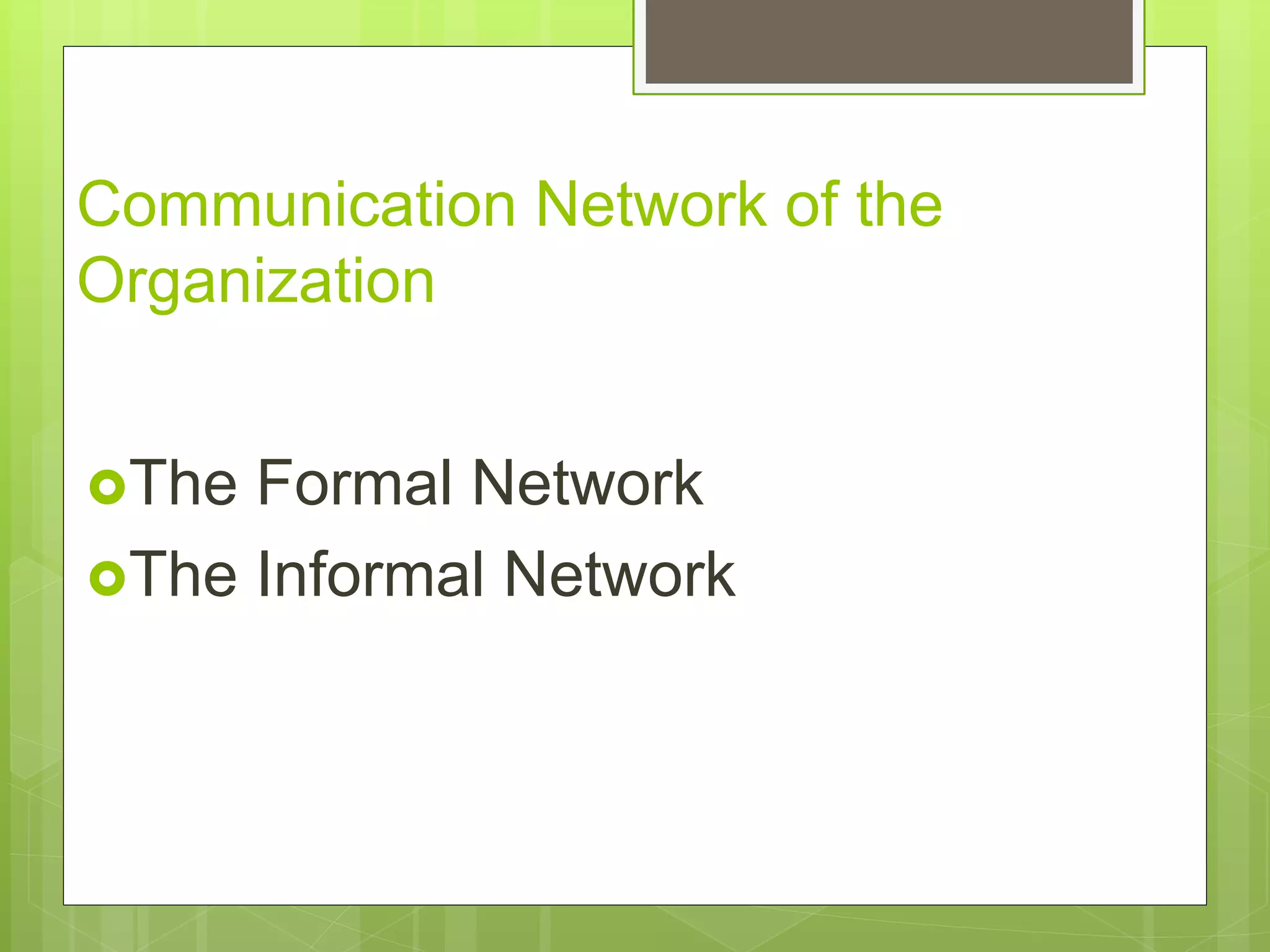 Communication Network of the
Organization
The Formal Network
The Informal Network
 