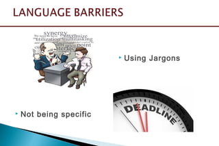  Using Jargons
 Not being specific
 