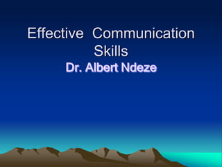 Effective Communication
Skills
 