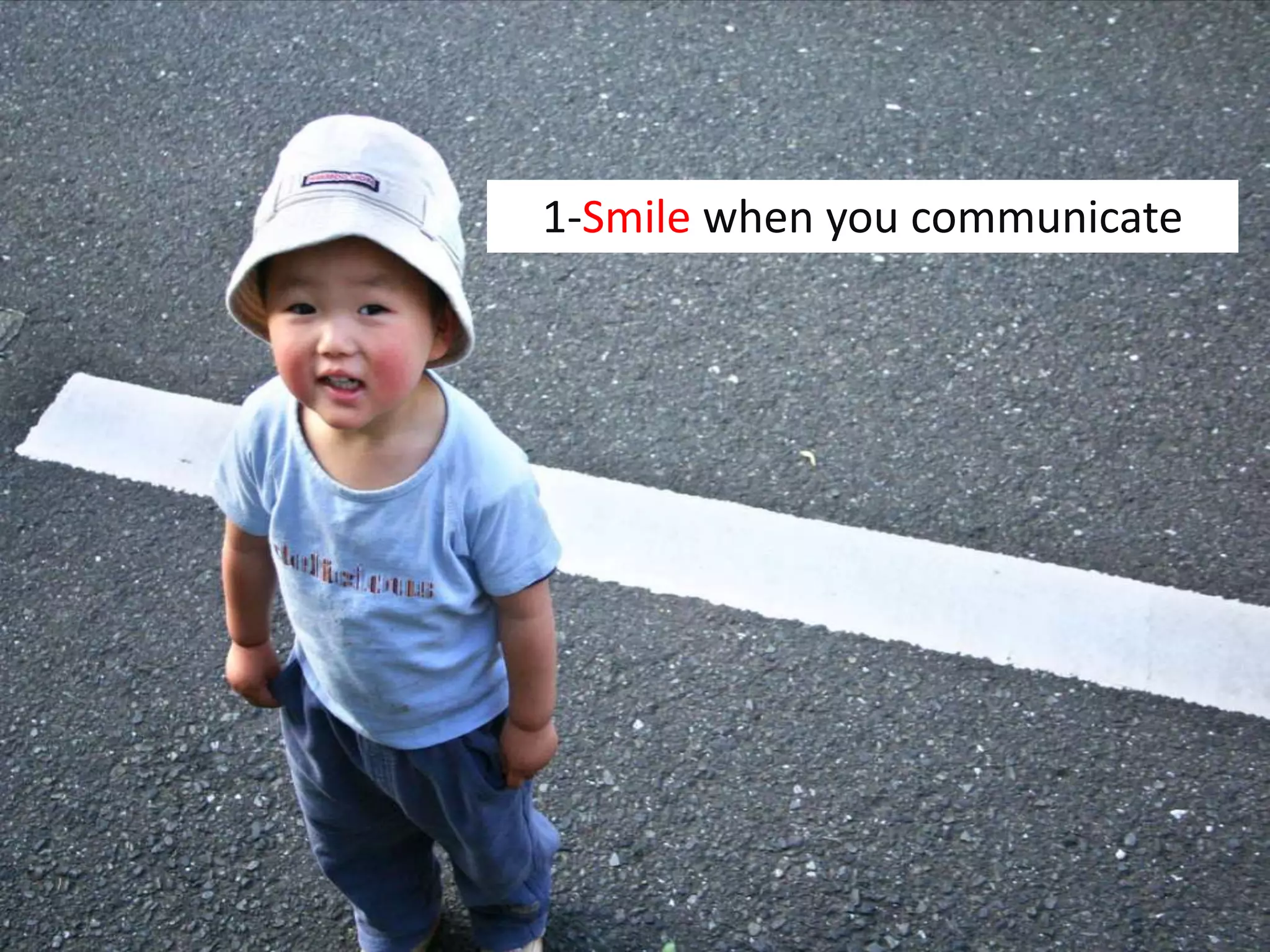 1-Smile when you communicate
 