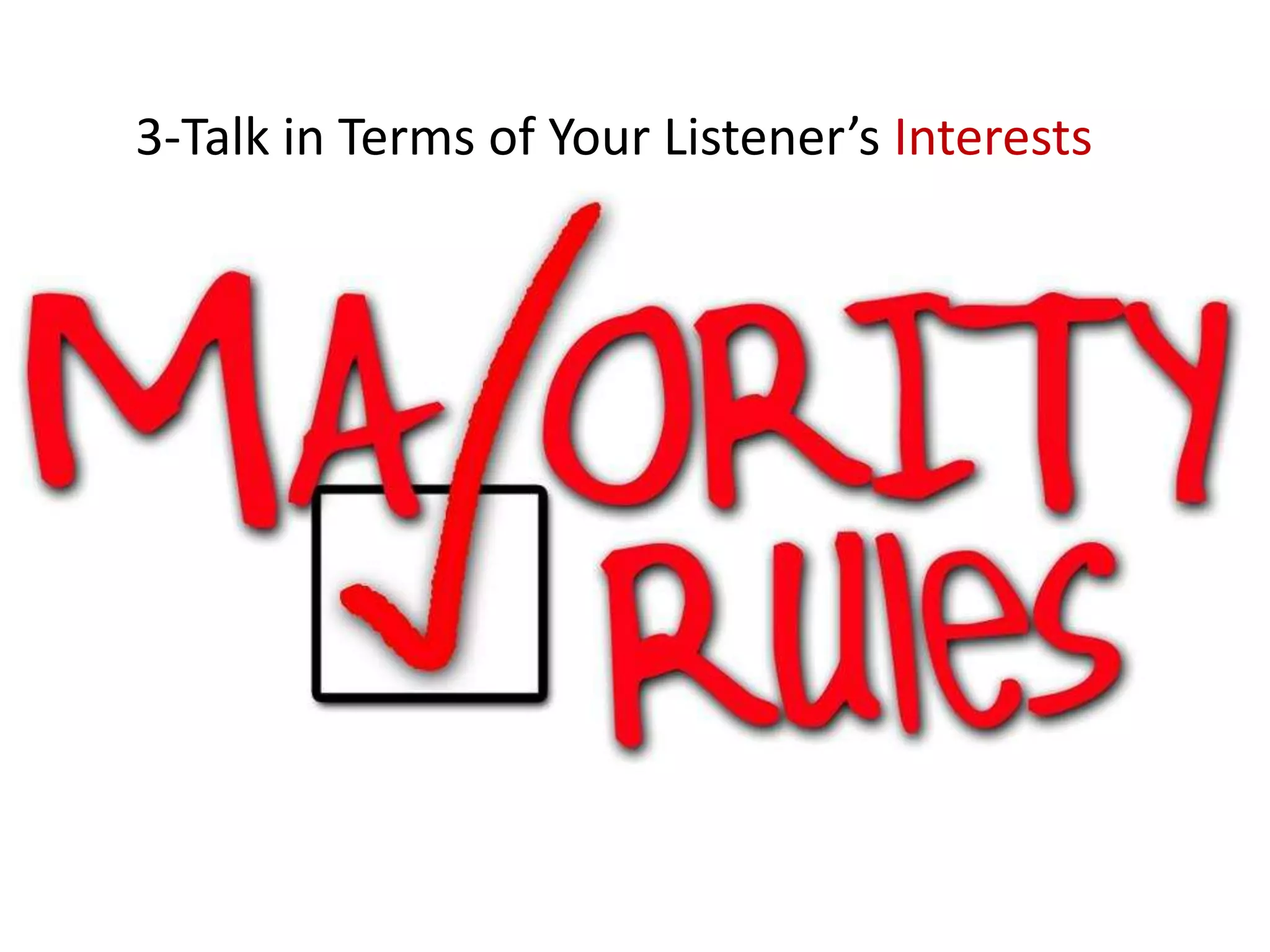3-Talk in Terms of Your Listener’s Interests
 