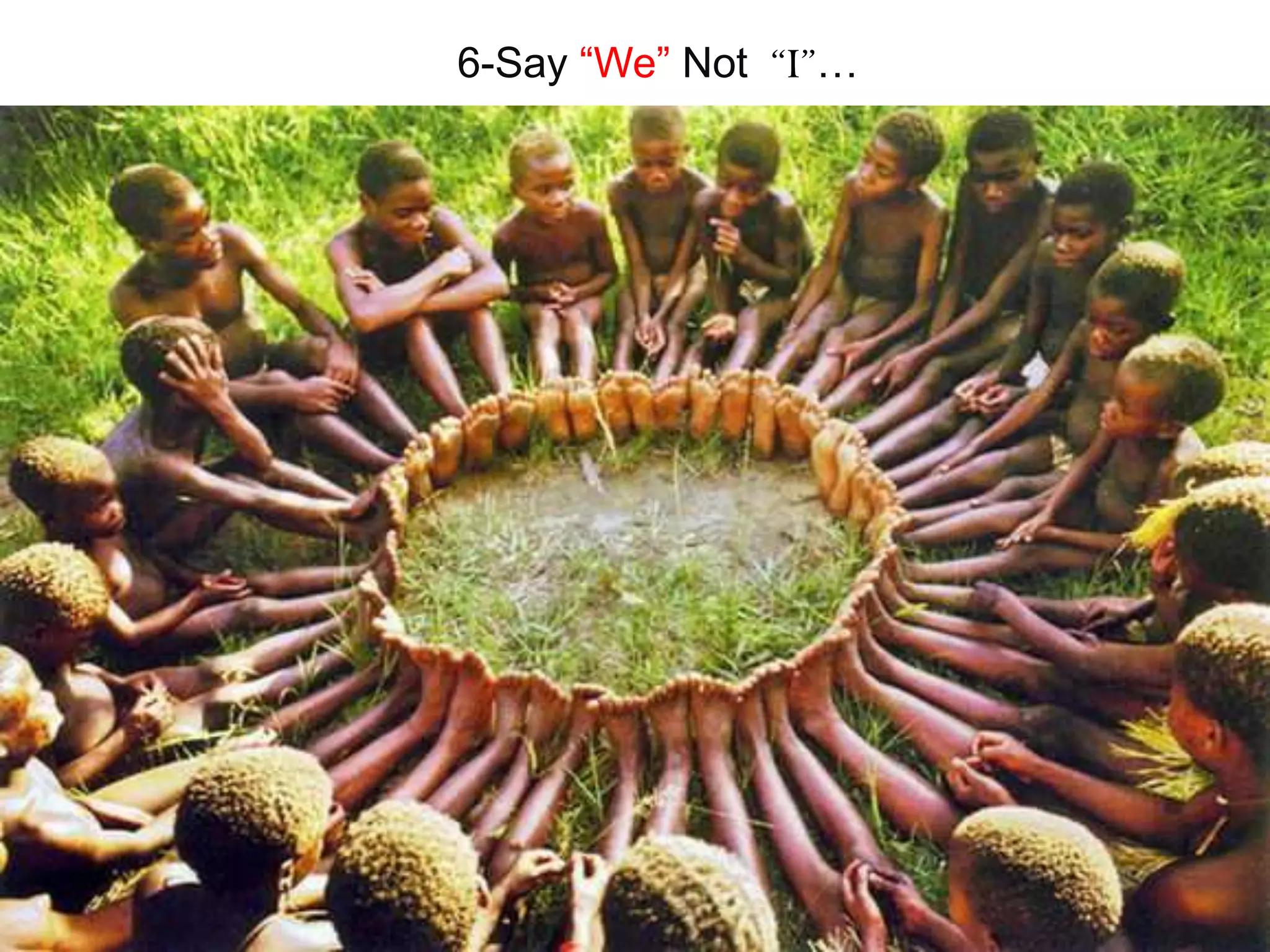 6-Say “We” Not “I”…
 