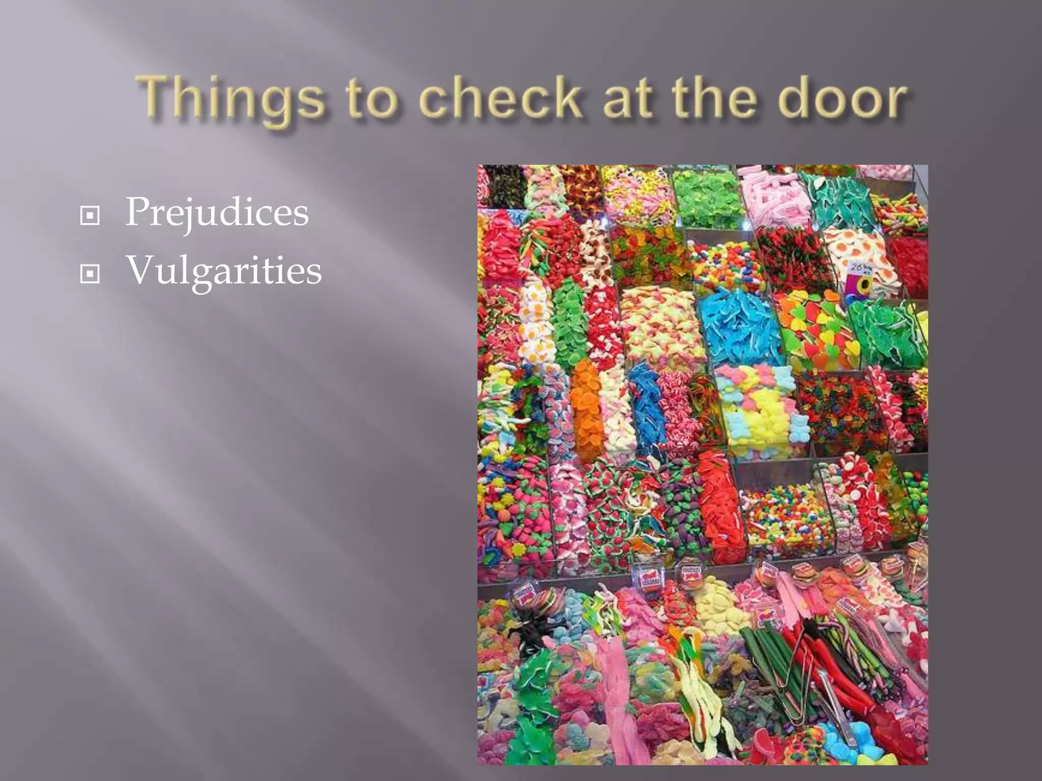 Things to check at the doorPrejudicesVulgarities