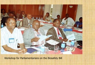 Workshop for Parliamentarians on the Biosafety Bill
 